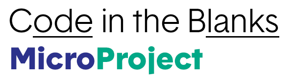 Code in the Blanks MicroProject
